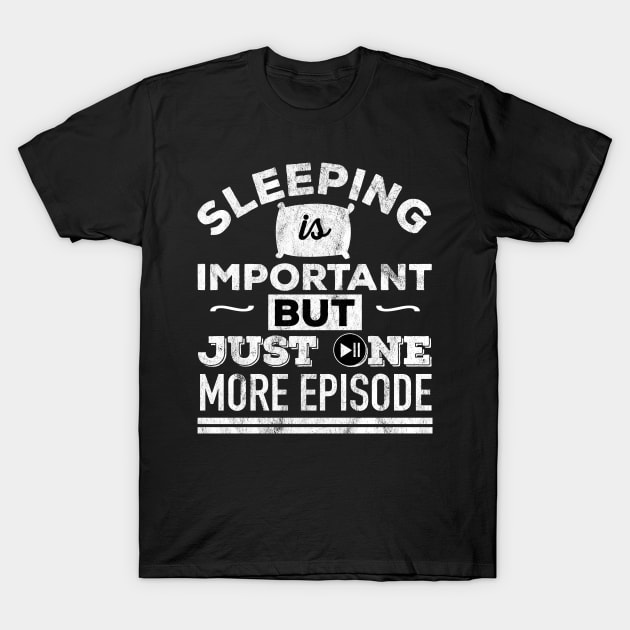 Funny Binge Watching TV addict T-Shirt by Stick em Up